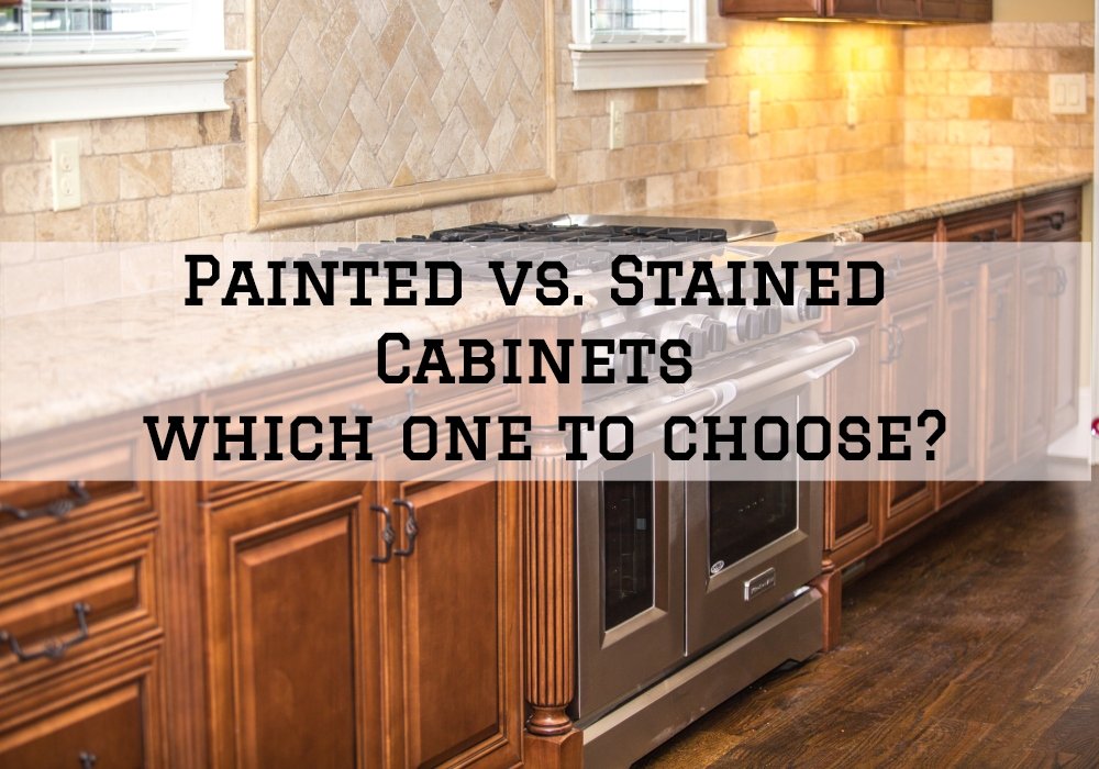 Painted Vs Stained Cabinets Which One To Choose