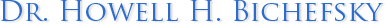 Dr. Howell H. Bichefsky |  Dentistry | Warminster, PA